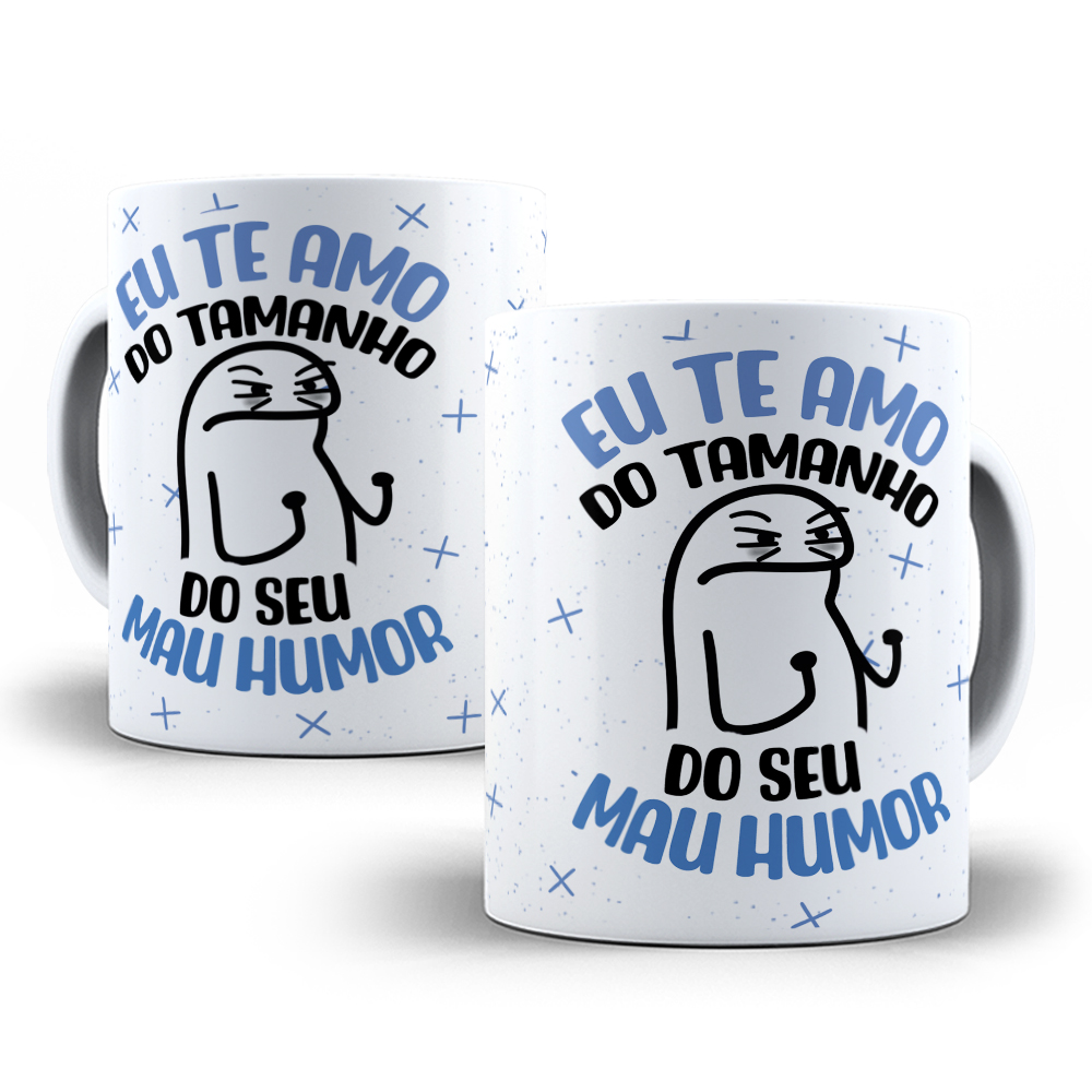 Caneca Personalizada “Eu te amo do tamanho do seu mal humor”